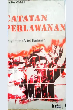 Cover Catatan perlawanan, Abu Du Wahid, / Abu Du Wahid: editor, Eko Prasetyo