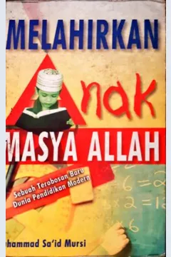 Cover Melahirkan anak masya Allah :  sebuah terobosan baru dunia pendidikan modern / Muhammad Sa'id Mursi