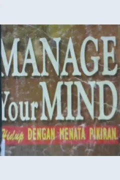 Cover manage your mind, hidup dengan menahan pikiran / Gllian Butler ; Tony Hope