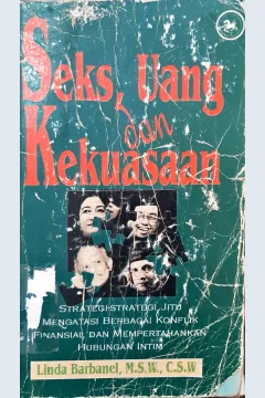 Cover Seks, uang dan kekuasaan :  Strategi strategi jitu mengatasi berbagai konflik finansial dan mempertahankan hubungan intim / Linda Barbanel M.S.W, C.S.W. ; penerjemah : Adi Loka Sujono