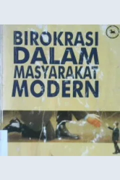 Cover Birokrasi dalam masyrakat modern / Peter M. Blau, Marshall W. Meyer ; alih bahasa, Drs. Slamet Riyanto