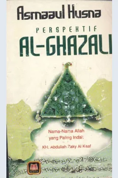 Cover Asmaaul husna perspektif al-ghazali :  Nama-nama Allah yang paling indah / Hujjatul Islam Abn Hamid Al-Ghazali; Penerjemah: K.H. Abdullah Zaky Al-Kaaf