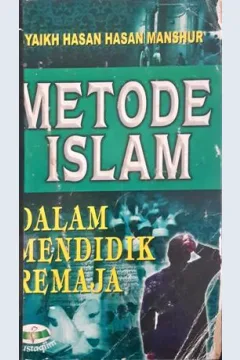 Cover Metode islam dalam mendidik remaja / Syaikh Hasan Mashur; Penerjemah, Abu Fahmi Huaidi