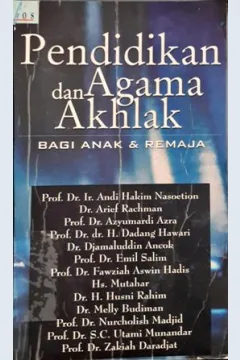Cover Pendidikan agama dan akhlak bagi anak dan remaja / Prof. Dr. Ir. Andi hakim Nasoetion [...et.al] ; editor, Rama Furqona