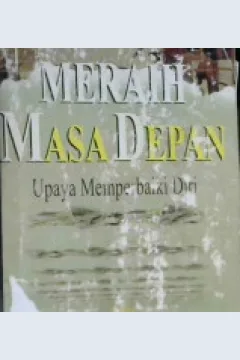 Cover Meraih masa depan :  Upaya memperbaiki diri / Jaudat Sa'id
