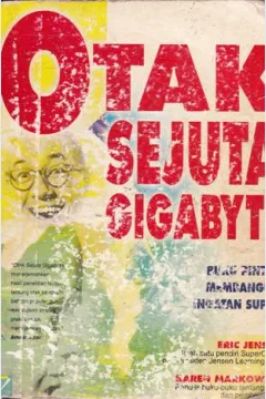 Cover Otak sejuta gigabyte :  Buku pintar membangun ingatan super / Karen Markowitz