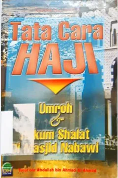 Cover Tata cara haji :  Umrah dan hukum shalat di masjid nabawi / Yusuf Bin Abdullah bin Ahmad Al-Ahmad; Penerjemah, Ainul Haris Arisin, Lc.
