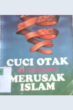 Cover Cuci otak metode baru merusak islam / Prof Abdul Rahman H. Hananakah