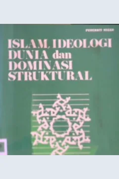 Cover Islam, ideologi dunia dan dominasi struktural / Fachry Ali