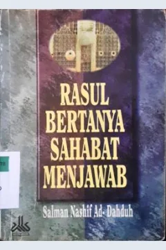 Cover Rasul bertanya sahabat menjawab / Salman Nashif Ad-Dahduh ; penerjemah, Mustolah Maufur, MA