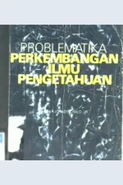Cover Problematika perkembangan ilmu pengetahuan / Adisusilo jr, sutarjo