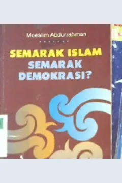 Cover Semarak islam semarak demokrasi ? / Moeslim Abdurrahman