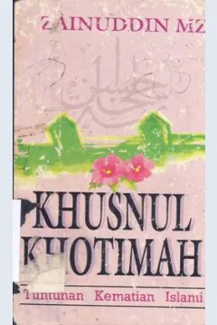 Cover Khusnul khotimah :  Tuntunan kematian  islami / Zainuddin MZ