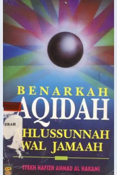 Cover Benarkah Aqidah ahlussunnah wal Jama ah / Syekh Hafizh Ahmad Al Hakami ; penerjemah ; Abu Fahmi, Ibnu Marjan