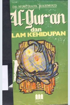 Cover Al-Qur'an dan alam kehidupan / DR. Musthafa Mahmud; Penerjemah: Salim Muh. Wakhid; Editor: Sukanto Mm, Drs. Eko Suryono