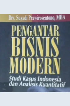 Cover Pengantar bisnis modern :  Studi kasus indonesia dan analisis kuantitatif / Prawirosentosno, suyadi