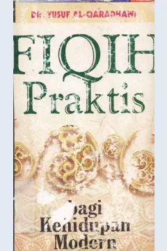 Cover Fiqih praktis :  Bagi kehidupan modern / Dr.Yusuf Al-Qaradhawi