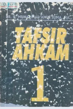 Cover Tafsir Ahkam 1 :  Ayat - Ayat Ibadah / Dr. H. M. Amin Suma, M.A, S.H