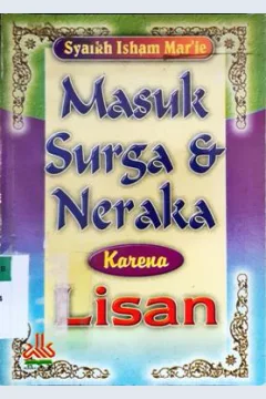 Cover Masuk surga dan neraka karena lisan / Syaikh Isham bin Mar' i ; Penerjemah, Abdul Rosyad Shiddiq