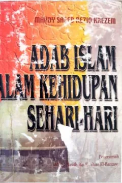 Cover Adap islam dalam kehidupan sehari-hari, Mahadi saeed Rezig Kresem;penerjmah Abdul Basitah Bin Ibrahim EL