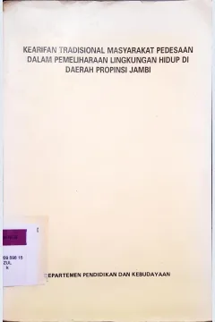 Cover Kearifan masyarakat pedesaan dalam pemeliharaan lingkungan hidup di daerah Propinsi Jambi, / Dra. Eva Zulvita, Dra. Nurbaiti Harun, Fetriatman SH.; editor, Drs. Soimun, Sukiyah, BSc.