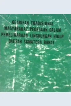 Cover Kearifan tradisional masyarakat pedesaan dalam pemeliharaan lingkungan hidup daerah Sumatera Barat / Djurip, SH.{ et al.}