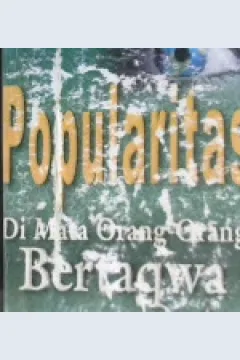 Cover Popularitas di mata orang-orang bertakwa, / Said Abdul Azhim