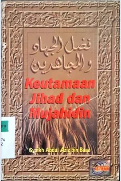 Cover Keutamaan jihad dan mujahidin / Syaikh Abdul Aziz bin Abdullah bin Baz ppenerjemah, Mutsana Abdul Qohhar