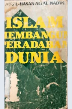 Cover Islam membangun perabadan dunia / Abul-Hasan Ali Al-Nadwi