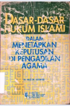Cover Dasar-dasar hukum islam dalam penetapan keputusan di pengadilan agama / H. Moch. Anwar ; H. M. D. Dahlan (penyunting)