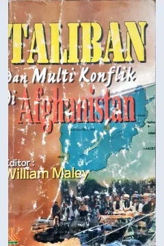 Cover Taliban dan multi konflik di Afganistan / Penerjemah, Samson Rahman; editor, Wiliam Maley