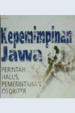 Cover Kepemimpinan jawa, :  perintah halus, pemerintah otoriter / Hans Antlov ; Sven Cederroth ; Penerjemaj, P. Soemitro