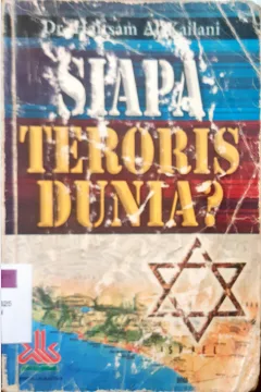 Cover Siapa teroris dunia? / Dr. Haitsam Al-Kailani; penerjemah, Muhammad Zainal Arifin, Lc.
