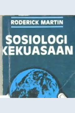 Cover Sosiologi kekuasaan / Roderick Martin; penerjemah Herry Joediono