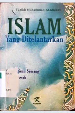 Cover Islam yang ditelantarkan :  Keprihatinan Guru Dakwah / Syaikh Muhammad Al-Ghazali