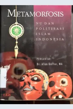 Cover Metamorfosis NU dan politisasi Islam Indonesia / A. Gaffar Karim