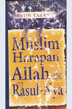 Cover Muslim harapan Allah dan Rasul-Nya / Fathi Yakan; Penerjemah, Burhan Wirasubrata