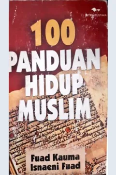 Cover Seratus panduan hidup muslim, / Fuad Kanma, Isnaini Fuad