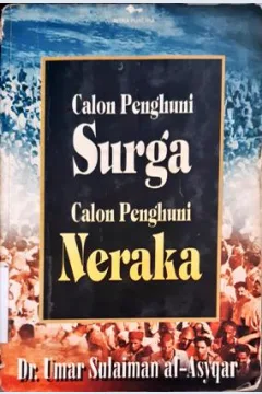 Cover Calon penghuni surga calon penghuni neraka, / Dr. Umar Sulaiman Al-Asyqar, penerjemah, Isnaini Nur Latifah