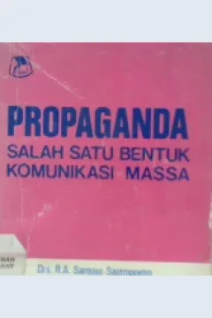 Cover Propaganda salah satu bentuk komunikasi massa, / RA. Santoso Sastropoetro