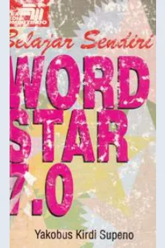 Cover Belajar Sendiri Wordstar 7.0 / Supeno, Yakobus Kirdi
