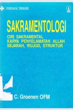 Cover Sakramentologi, ciri sakramental karya penyelamatan Allah sejarah, wujud, struktur / Dr. C. Groenem OFM