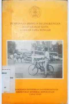 Cover Pembinaan disiplin di lingkungan masyarakat kota daerah Jawa Tengah, / Cahyo Budi Utomo...[ et al.]