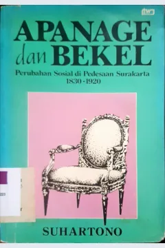 Cover Apanage dan bekel, :  Perubahan sosial pedesaan Surakarta 1830-1920 / Suhartono