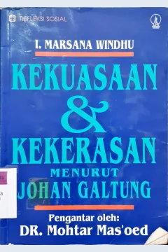 Cover Kekuasaan dan kekerasan menurut Johan Galtung / I Marsana Windhu