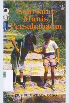 Cover Saat-saat manis persahabatan / Pius Budiwijaya, OCSO
