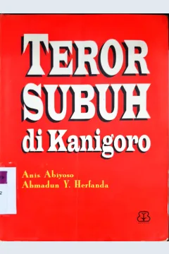 Cover Teror subuh di Kanigoro, Anis Abiyoso, Ahmadun Y. Herfanda