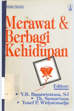 Cover Merawat dan berbagi kehidupan / editor Y.B. Banawiratma, SJ.,Th. Sumartana., Yosef P. Widyatmadja