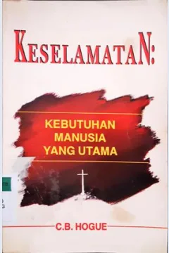 Cover Keselamatan :  Kebutuhan manusia yang utama / C. B. Hogue