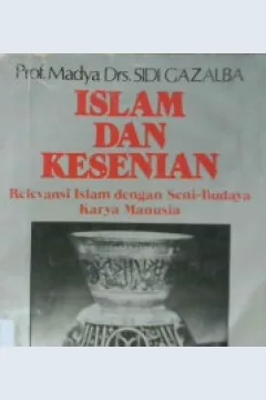 Cover Islam dan kesenian, relevansi Islam dan seni budaya / Prof.Madya Drs.Sidi Gazalba
